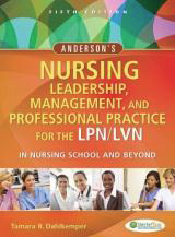 Nursing Leadership, Management, and
Professional Practice For The
LPN/LVN-Anderson's