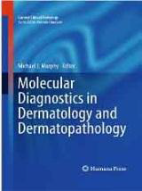 Molecular Diagnostics in Dermatology and
Dermatopathology