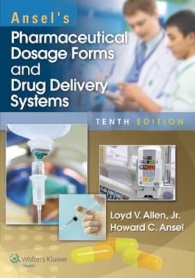 Pharmaceutical Dosage Forms and Drug Delivery Systems- Ansel's